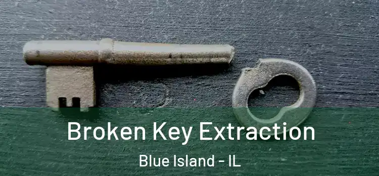 Broken Key Extraction Blue Island - IL