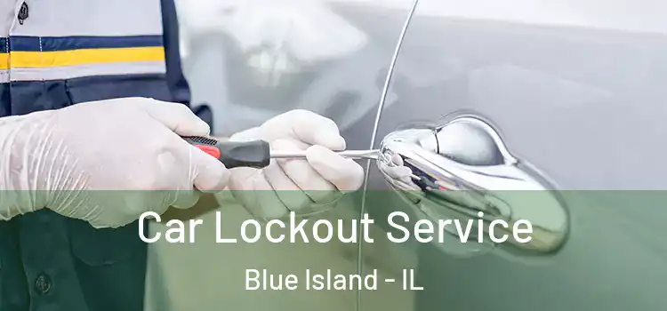 Car Lockout Service Blue Island - IL