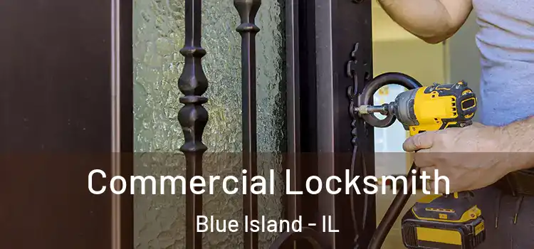 Commercial Locksmith Blue Island - IL