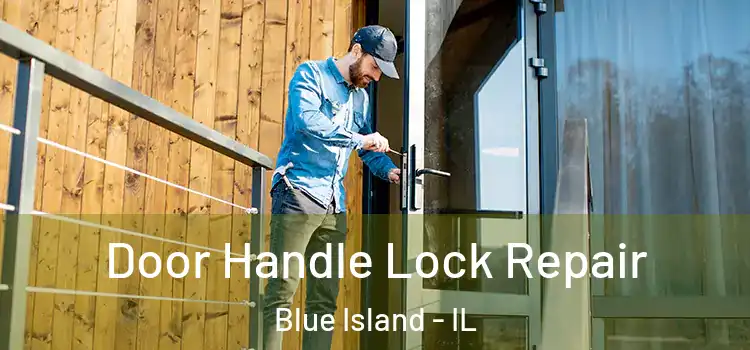 Door Handle Lock Repair Blue Island - IL