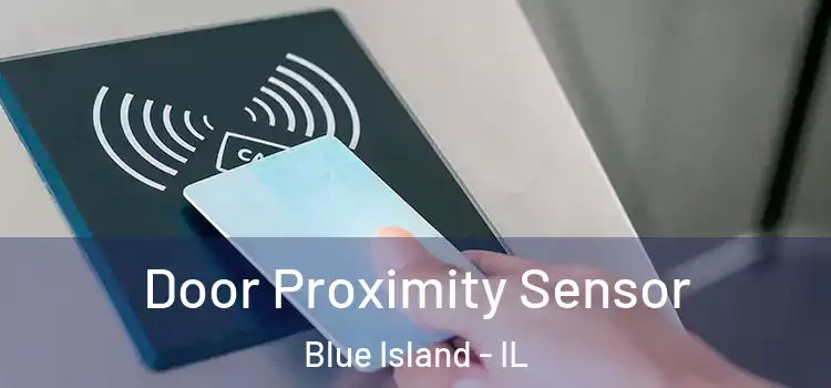 Door Proximity Sensor Blue Island - IL