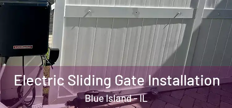 Electric Sliding Gate Installation Blue Island - IL