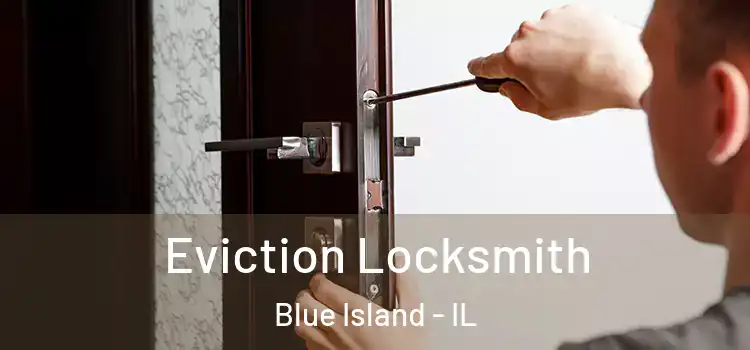 Eviction Locksmith Blue Island - IL