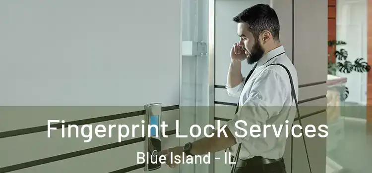 Fingerprint Lock Services Blue Island - IL