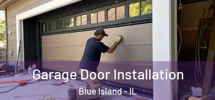  Garage Door Installation Blue Island - IL