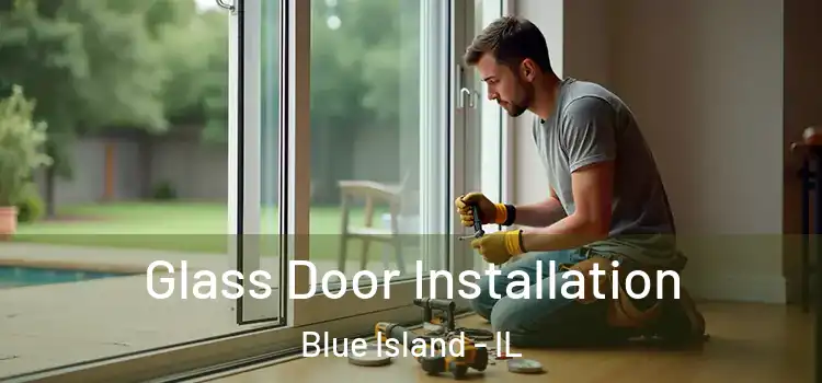 Glass Door Installation Blue Island - IL