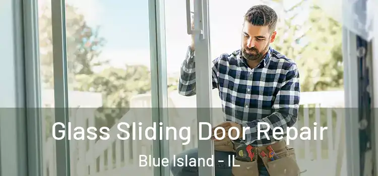 Glass Sliding Door Repair Blue Island - IL