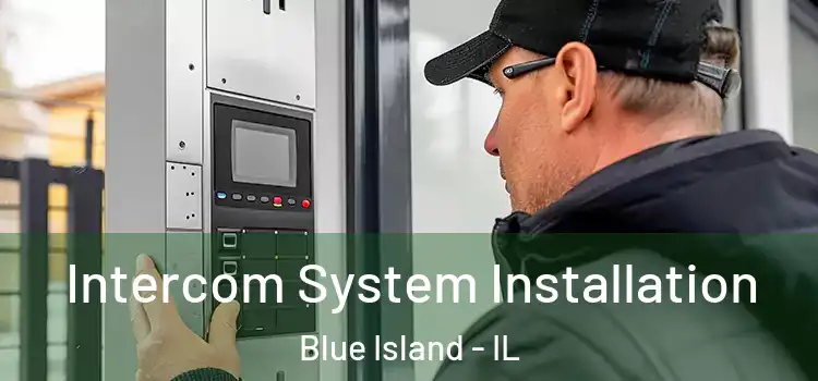 Intercom System Installation Blue Island - IL