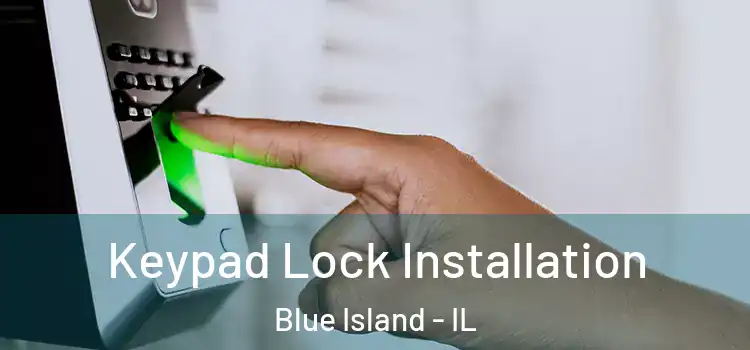 Keypad Lock Installation Blue Island - IL
