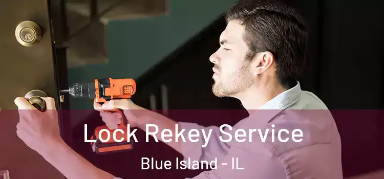 Lock Rekey Service Blue Island - IL