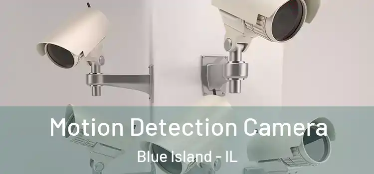  Motion Detection Camera Blue Island - IL