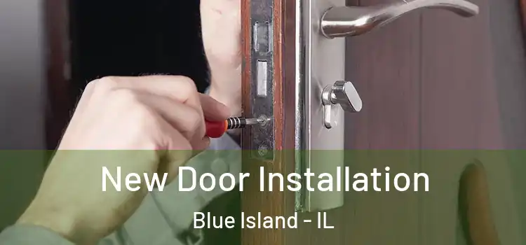 New Door Installation Blue Island - IL
