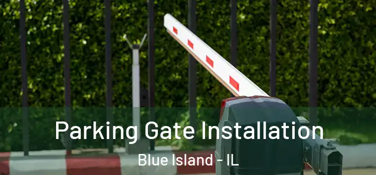  Parking Gate Installation Blue Island - IL