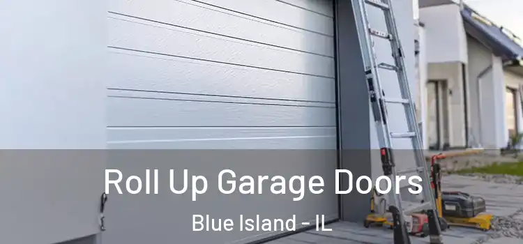  Roll Up Garage Doors Blue Island - IL