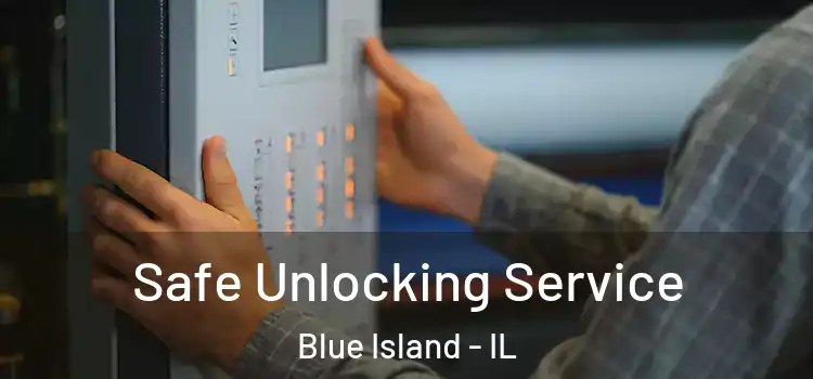 Safe Unlocking Service Blue Island - IL