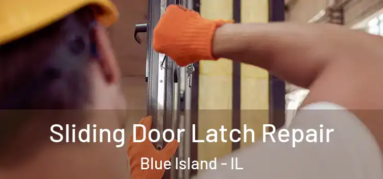 Sliding Door Latch Repair Blue Island - IL