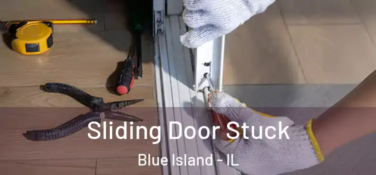 Sliding Door Stuck Blue Island - IL