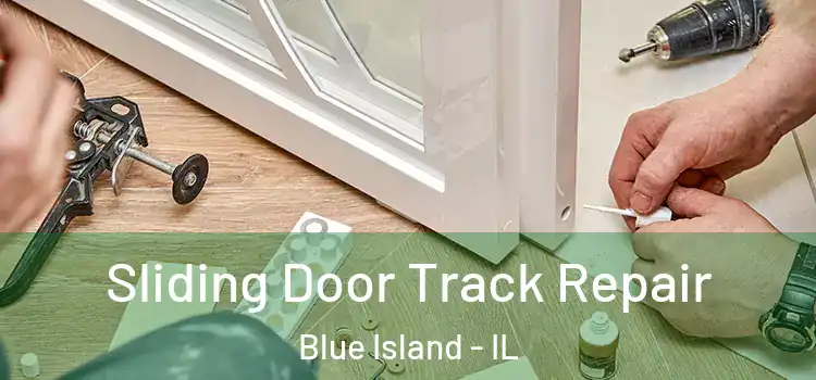 Sliding Door Track Repair Blue Island - IL